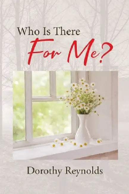 Who Is There For Me? by Dorothy Reynolds