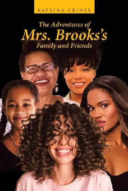 The Adventures of Mrs. Brooks's Family and Friends by Katrina Criner