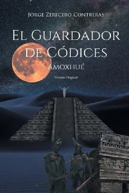 El Guardador de Códices: Amoxhué Versión Original by Jorge Zerecero Contreras
