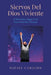 Siervos Del Dios Viviente: 12 Pasos Para Llegar a Ser Siervo Del Dios Viviente by Camacho, Rafael