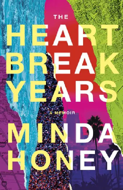 The Heartbreak Years: A Memoir by Minda Honey