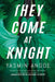 They Come at Knight by Yasmin Angoe