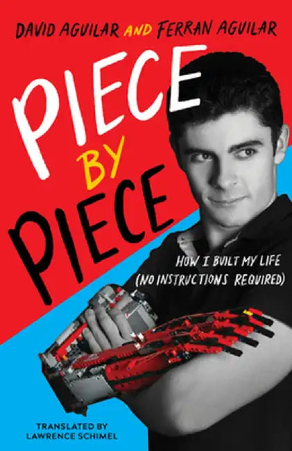 Piece by Piece: How I Built My Life (No Instructions Required) by David Aguilar