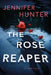 The Rose Reaper by Jennifer Hunter