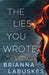 The Lies You Wrote by Brianna Labuskes