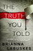 The Truth You Told by Brianna Labuskes