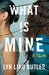 What Is Mine: A Thriller by Lyn Liao Butler