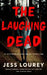 The Laughing Dead by Jess Lourey