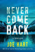 Never Come Back by Joe Hart