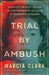 Trial by Ambush: Murder, Injustice, and the Truth about the Case of Barbara Graham by Marcia Clark