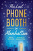 The Last Phone Booth in Manhattan by Beth Merlin