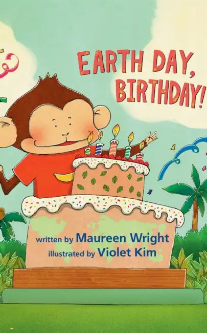Earth Day, Birthday! by Maureen Wright, Violet Kim