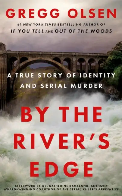 By the River's Edge: A True Story of Identity and Serial Murder by Gregg Olsen