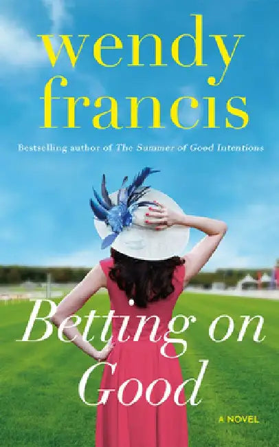 Betting on Good by Wendy Francis
