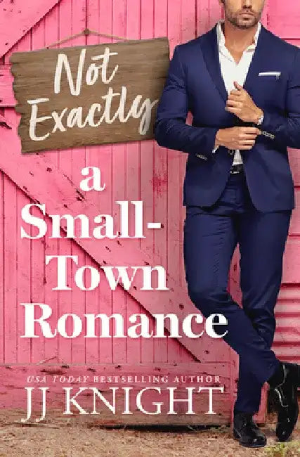 Not Exactly a Small-Town Romance by Jj Knight