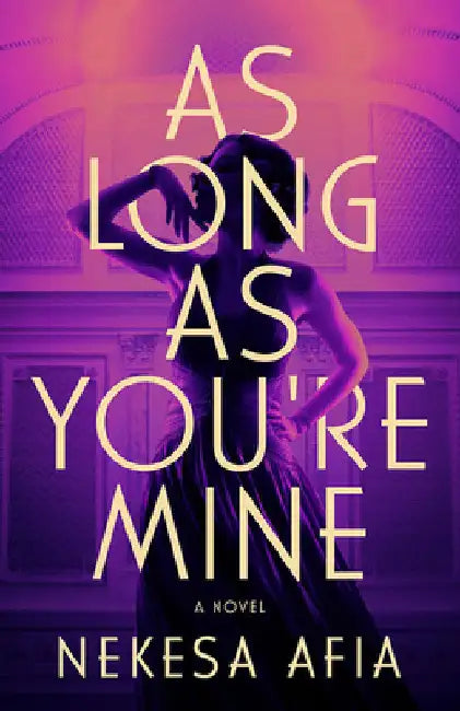 As Long as You're Mine by Nekesa Afia