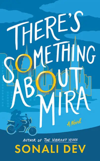 There's Something about Mira by Sonali Dev