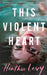This Violent Heart by Heather Levy