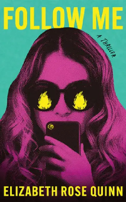 Follow Me: A Thriller by Elizabeth Rose Quinn