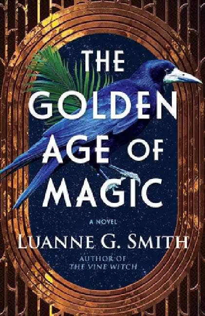 The Golden Age of Magic: A Novel by Luanne G. Smith
