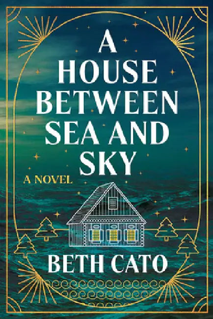 A House Between Sea and Sky by Cato, Beth
