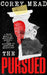 The Pursued: A True Story of Stalking, Memory, and Madness in America's Heartland by Corey Mead