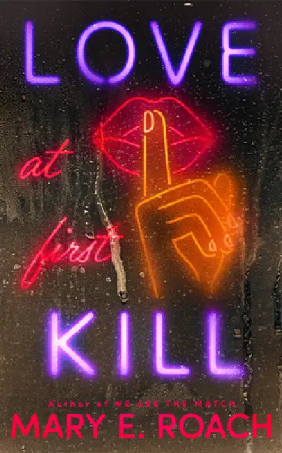 Love at First Kill by Mary E. Roach