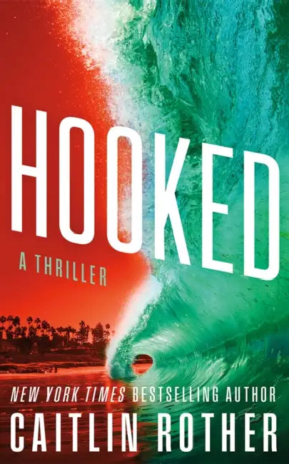 Hooked: A Thriller by Caitlin Rother