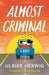 Almost Criminal by Ulrike Herwig, Rachel Reynolds