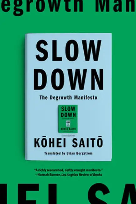 Slow Down: The Degrowth Manifesto by Kohei Saito
