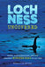 Loch Ness Uncovered: How Fake News Fueled the Greatest Monster Hoax of All Time by Rebecca Siegel
