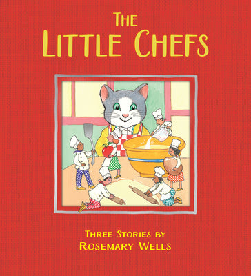 The Little Chefs by Rosemary Wells