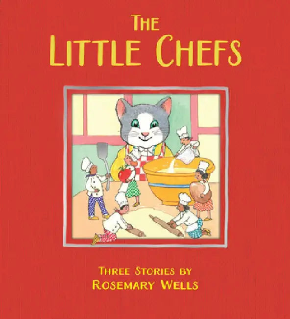 The Little Chefs by Rosemary Wells