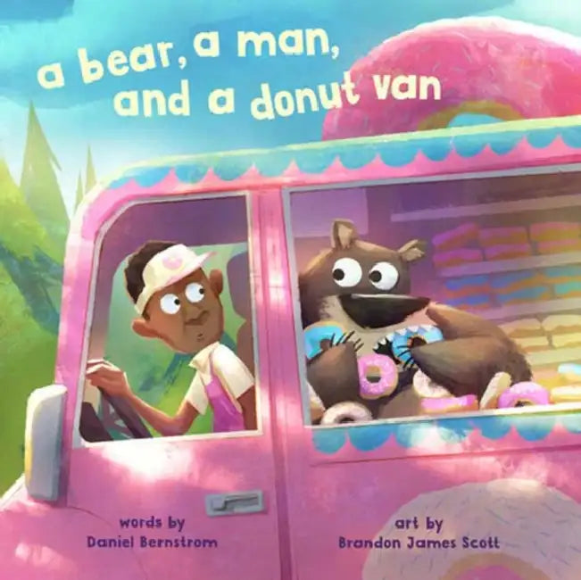 A Bear, a Man, and a Donut Van by Daniel Bernstrom, Brandon James Scott