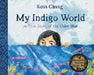 My Indigo World: A True Story about the Color Blue by Rosa Chang