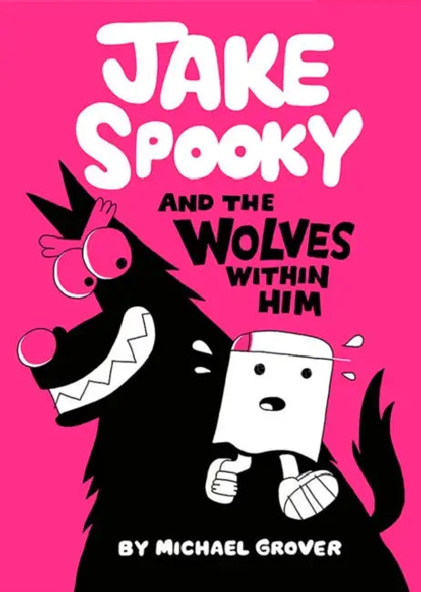 Jake Spooky and the Wolves Within Him by Michael Grover