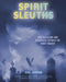 Spirit Sleuths: How Magicians and Detectives Exposed the Ghost Hoaxes by Gail Jarrow