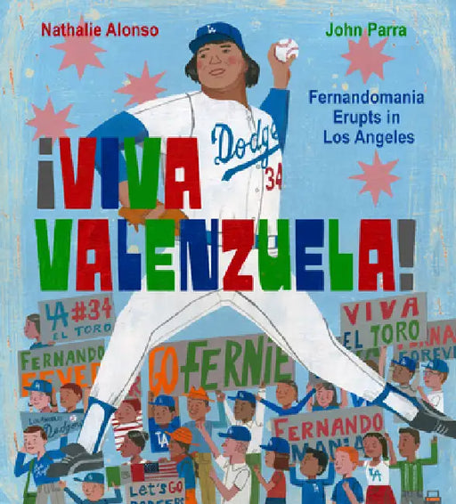 ¡Viva Valenzuela!: Fernandomania Erupts in Los Angeles by Nathalie Alonso, John Parra
