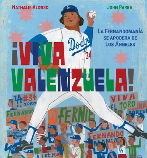 ¡Viva Valenzuela! (Spanish): La Fernandomanía Se Apodera de Los Ángeles by Nathalie Alonso, John Parra