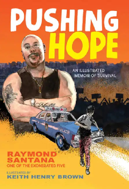 Pushing Hope: An Illustrated Memoir of Survival by Raymond Santana
