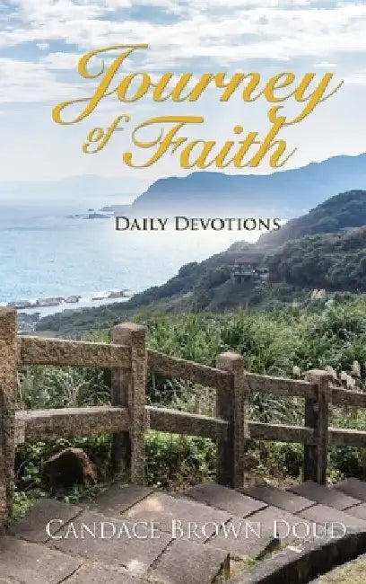 Journey of Faith: Daily Devotions: Daily Devotions by Candace Brown Doud