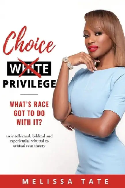 Choice Privilege: What's Race Got To Do With It? by Melissa Tate
