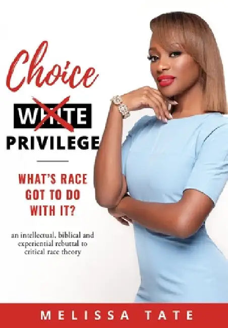 Choice Privilege: Whats Race Got To Do With It? by Melissa Tate