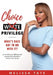 Choice Privilege: Whats Race Got To Do With It? by Melissa Tate
