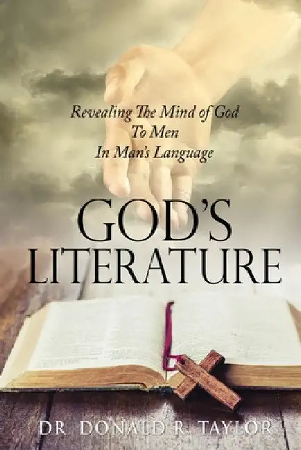 God's Literature: Revealing The Mind of God To Men In Man's Language by Donald R. Taylor