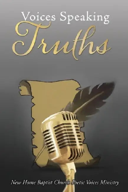 Voices Speaking Truths by N H Baptist Church Poetic Voices