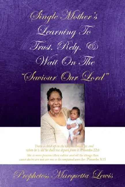 Single Mother's Learning To Trust, Rely, & Wait On The "Saviour Our Lord" by Prophetess Marquetta Lewis