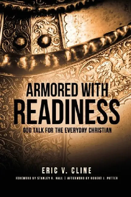 Armored With Readiness: God Talk for the Everyday Christian by Eric V. Cline