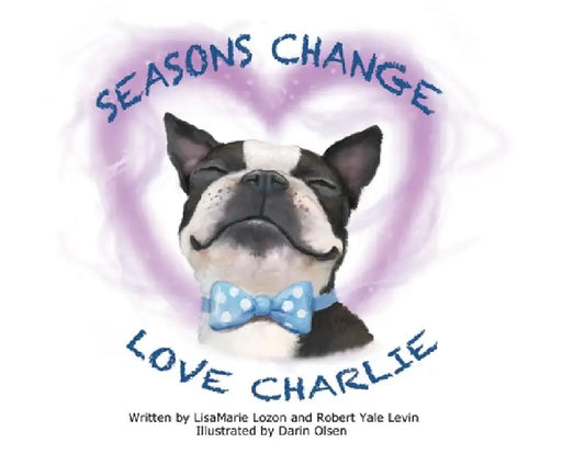Seasons Change Love Charlie by Lisamarie Lozon