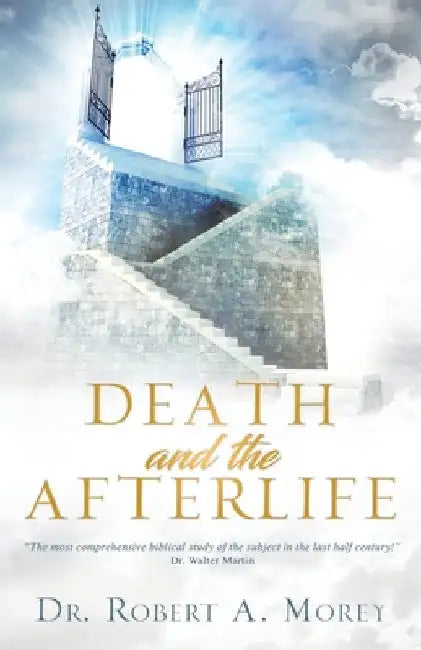Death and the Afterlife by Robert A. Morey